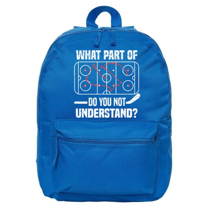 Hockey Player What Part Of Do You Not Understand Ice Hockey Funny Gift 16 in Basic Backpack