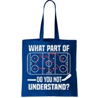 Hockey Player What Part Of Do You Not Understand Ice Hockey Funny Gift Tote Bag