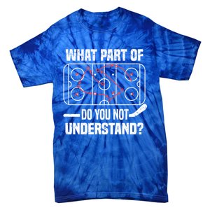 Hockey Player What Part Of Do You Not Understand Ice Hockey Funny Gift Tie-Dye T-Shirt