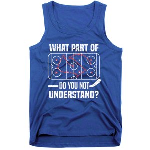 Hockey Player What Part Of Do You Not Understand Ice Hockey Funny Gift Tank Top