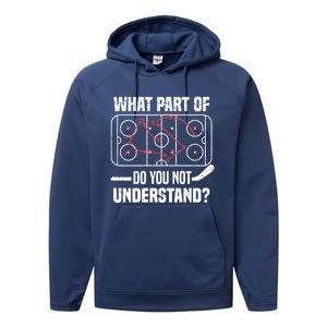 Hockey Player What Part Of Do You Not Understand Ice Hockey Funny Gift Performance Fleece Hoodie