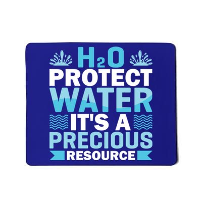 H2o Protect Water It's A Precious Resource Save Water Meaningful Gift Mousepad