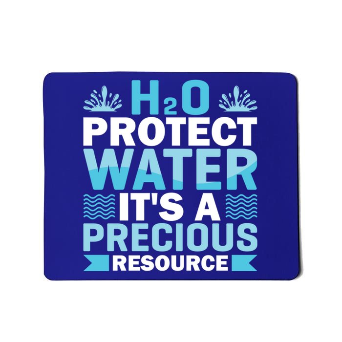 H2o Protect Water It's A Precious Resource Save Water Meaningful Gift Mousepad