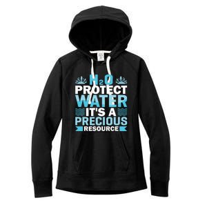 H2o Protect Water It's A Precious Resource Save Water Gift Women's Fleece Hoodie