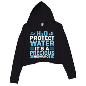 H2o Protect Water It's A Precious Resource Save Water Gift Crop Fleece Hoodie