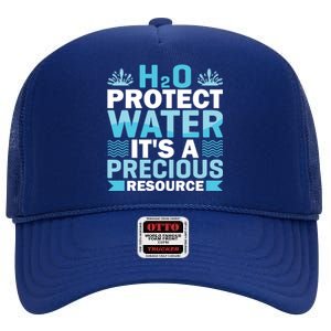 H2o Protect Water It's A Precious Resource Save Water Gift High Crown Mesh Back Trucker Hat