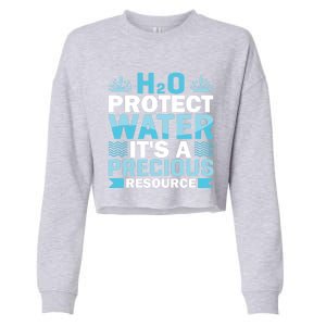 H2o Protect Water It's A Precious Resource Save Water Gift Cropped Pullover Crew