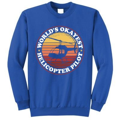 Helicopter Pilot Worlds Okayest Helicopter Pilot Funny Gift Tall Sweatshirt