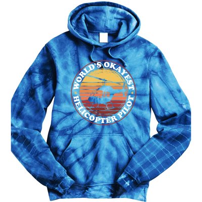 Helicopter Pilot Worlds Okayest Helicopter Pilot Funny Gift Tie Dye Hoodie