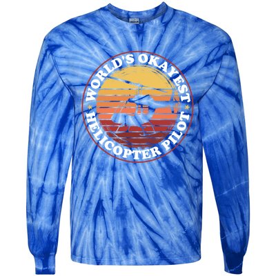 Helicopter Pilot Worlds Okayest Helicopter Pilot Funny Gift Tie-Dye Long Sleeve Shirt