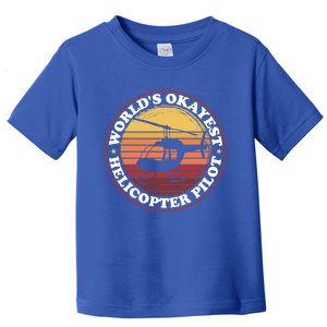 Helicopter Pilot Worlds Okayest Helicopter Pilot Funny Gift Toddler T-Shirt