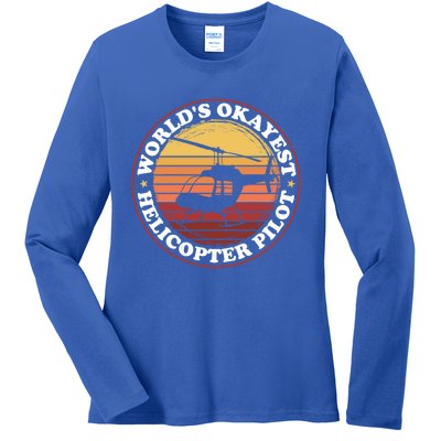 Helicopter Pilot Worlds Okayest Helicopter Pilot Funny Gift Ladies Long Sleeve Shirt