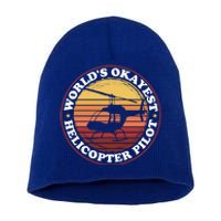 Helicopter Pilot Worlds Okayest Helicopter Pilot Funny Gift Short Acrylic Beanie