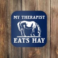 Horse Quotes My Therapist Eats Hay Grazing Horse Equestrian Coaster