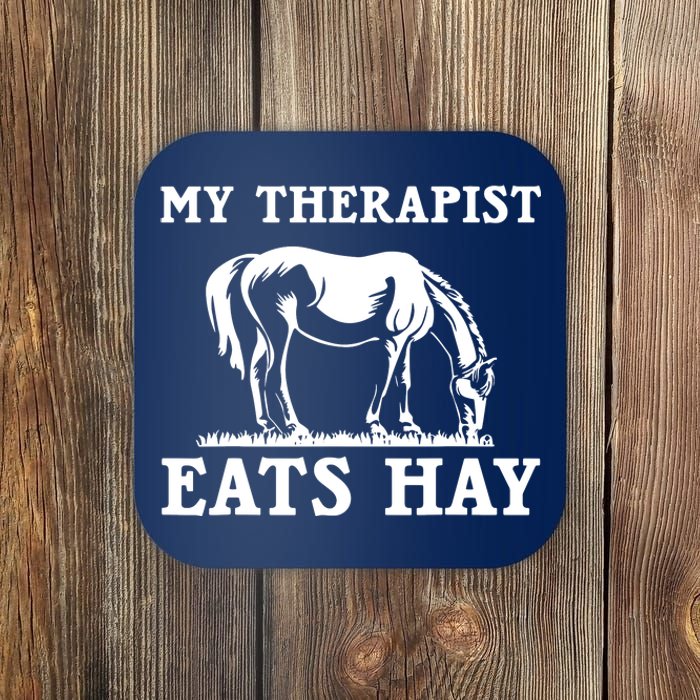 Horse Quotes My Therapist Eats Hay Grazing Horse Equestrian Coaster