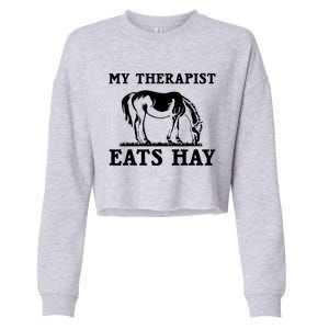 Horse Quotes My Therapist Eats Hay Grazing Horse Equestrian Cropped Pullover Crew