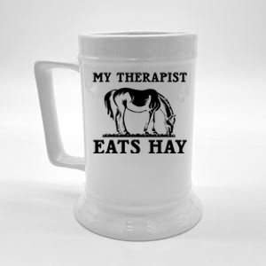 Horse Quotes My Therapist Eats Hay Grazing Horse Equestrian Beer Stein