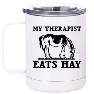 Horse Quotes My Therapist Eats Hay Grazing Horse Equestrian 12 oz Stainless Steel Tumbler Cup