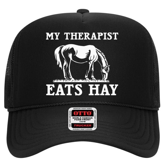 Horse Quotes My Therapist Eats Hay Grazing Horse Equestrian High Crown Mesh Back Trucker Hat