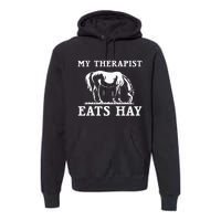 Horse Quotes My Therapist Eats Hay Grazing Horse Equestrian Premium Hoodie