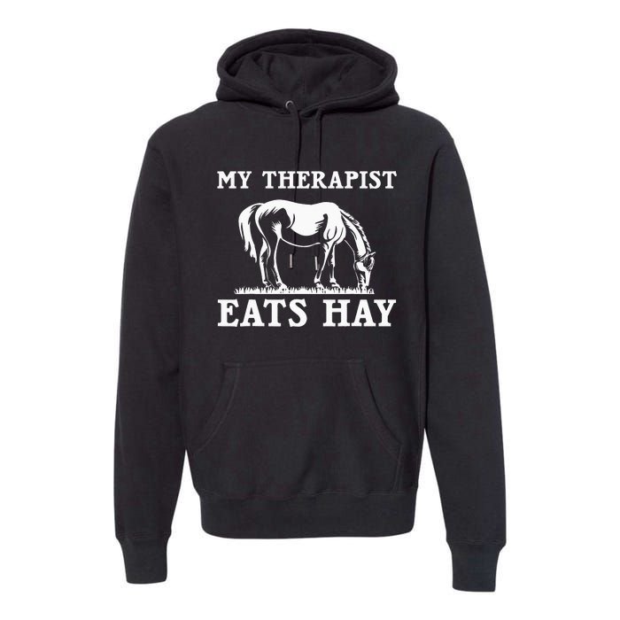 Horse Quotes My Therapist Eats Hay Grazing Horse Equestrian Premium Hoodie