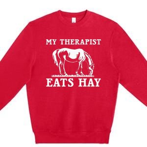 Horse Quotes My Therapist Eats Hay Grazing Horse Equestrian Premium Crewneck Sweatshirt