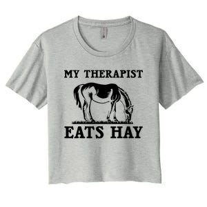 Horse Quotes My Therapist Eats Hay Grazing Horse Equestrian Funny Gift Women's Crop Top Tee