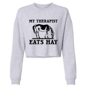 Horse Quotes My Therapist Eats Hay Grazing Horse Equestrian Funny Gift Cropped Pullover Crew