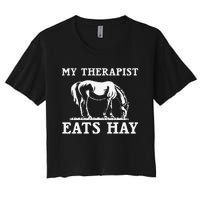 Horse Quotes My Therapist Eats Hay Grazing Horse Equestrian Women's Crop Top Tee