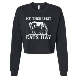 Horse Quotes My Therapist Eats Hay Grazing Horse Equestrian Cropped Pullover Crew