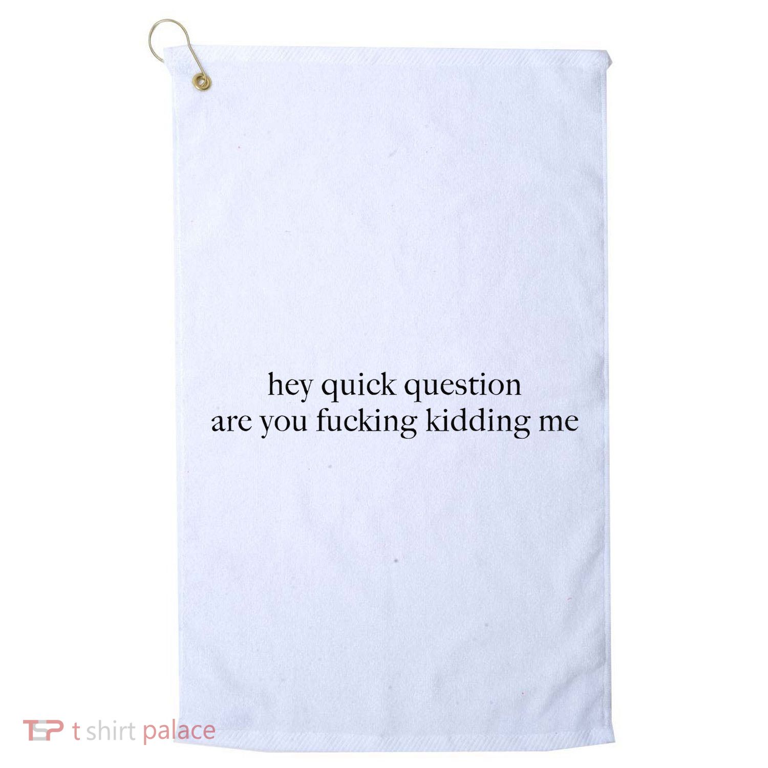 Hey Quick Question Are You Fcking Kidding Me Gift Golf Towel