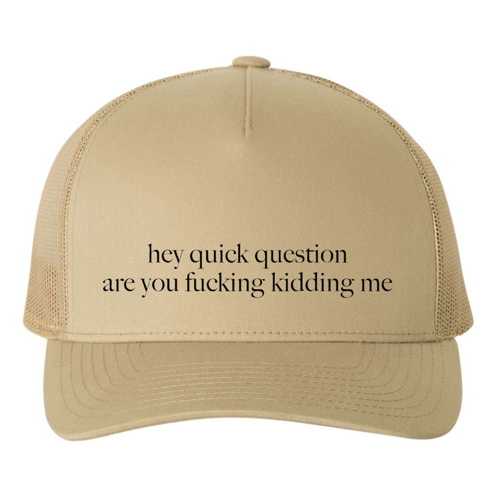 Hey Quick Question Are You Fucking Kidding Me Yupoong Adult 5-Panel Trucker Hat