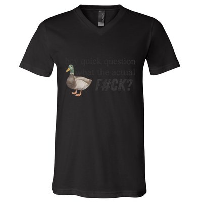 Hey Quick Question Wtaf Funny Duck Meme Retro Humor Joke V-Neck T-Shirt