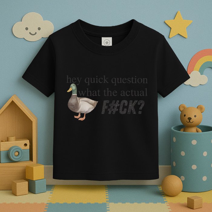 Hey Quick Question Wtaf Funny Duck Meme Retro Humor Joke Toddler T-Shirt