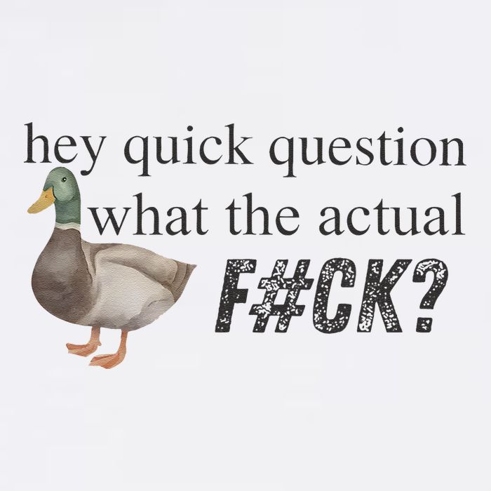 Hey Quick Question Wtaf Funny Duck Meme Retro Humor Joke Garment-Dyed Sweatshirt
