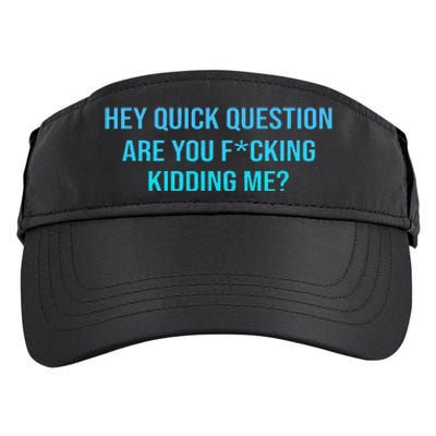 Hey Quick Question Are You Fcking Kidding Me Adult Drive Performance Visor