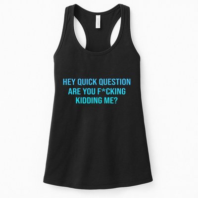 Hey Quick Question Are You Fcking Kidding Me Womens Tank Top