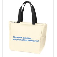 Hey Quick Question Are You Fcking Kidding Me Funny Zip Tote Bag