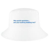 Hey Quick Question Are You Fcking Kidding Me Funny Cool Comfort Performance Bucket Hat