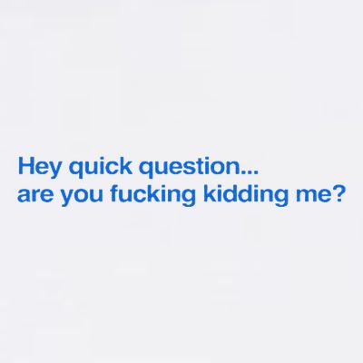 Hey Quick Question Are You Fcking Kidding Me Funny T-Shirt
