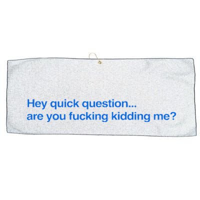 Hey Quick Question Are You Fcking Kidding Me Funny Large Microfiber Waffle Golf Towel