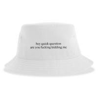 Hey Quick Question Are You Kidding Me Funny Humor Sustainable Bucket Hat