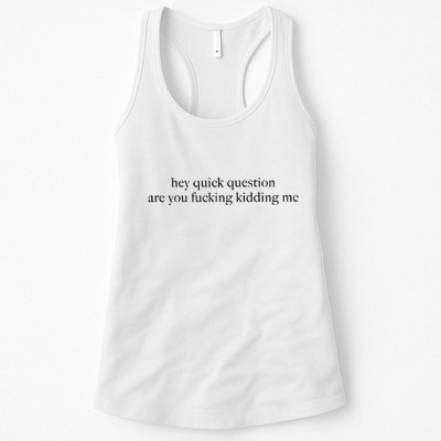 Hey Quick Question Are You Kidding Me Funny Humor Womens Tank Top