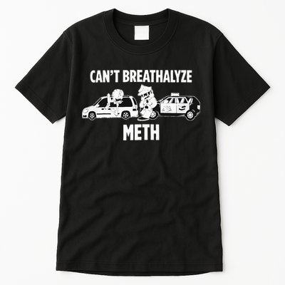 Humor Quote Saying Can’T Breathalyze Meth Tall T-Shirt