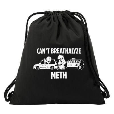 Humor Quote Saying Can’T Breathalyze Meth Drawstring Bag