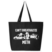 Humor Quote Saying Can’T Breathalyze Meth 25L Jumbo Tote