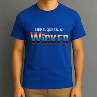 Here Queer & Wicked Lgbt T-Shirt