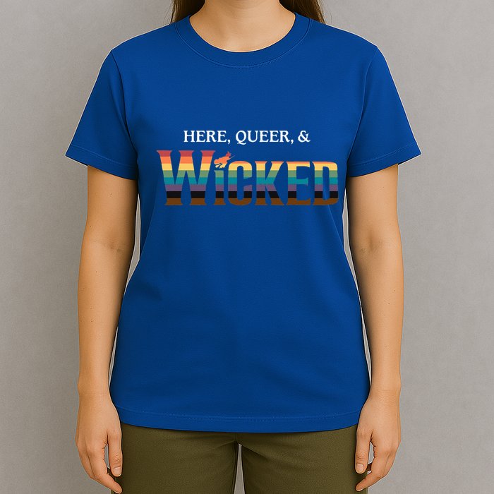 Here Queer & Wicked Lgbt T-Shirt