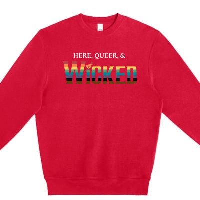 Here Queer & Wicked Lgbt Premium Crewneck Sweatshirt