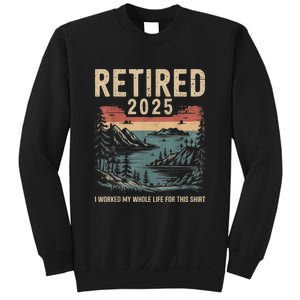 Hilarious Retired 2025 I Worked My Whole Life For Retro Sweatshirt